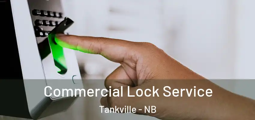Commercial Lock Service Tankville - NB