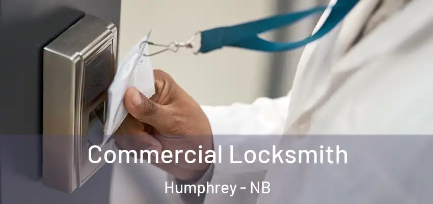 Commercial Locksmith Humphrey - NB