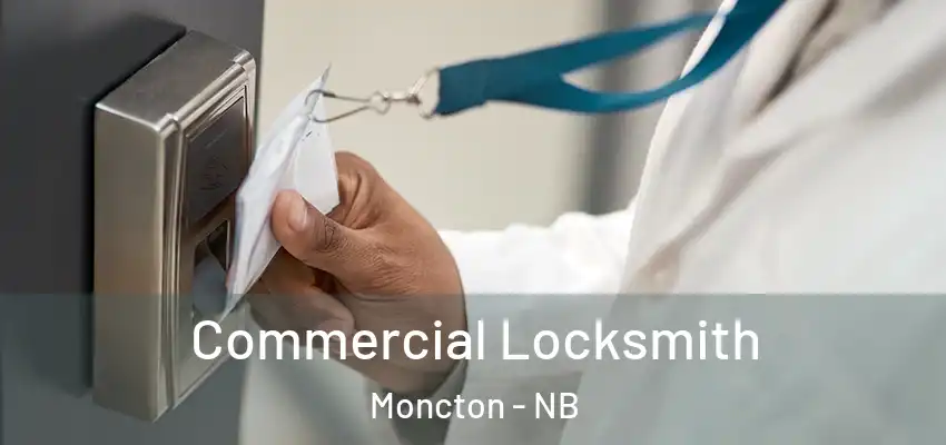 Commercial Locksmith Moncton - NB