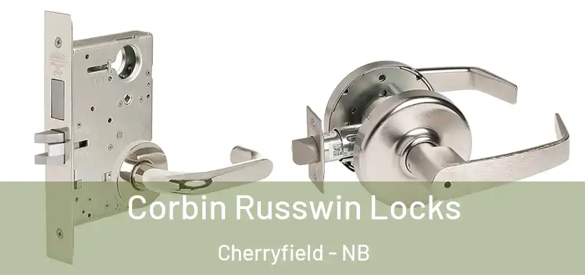 Corbin Russwin Locks Cherryfield - NB