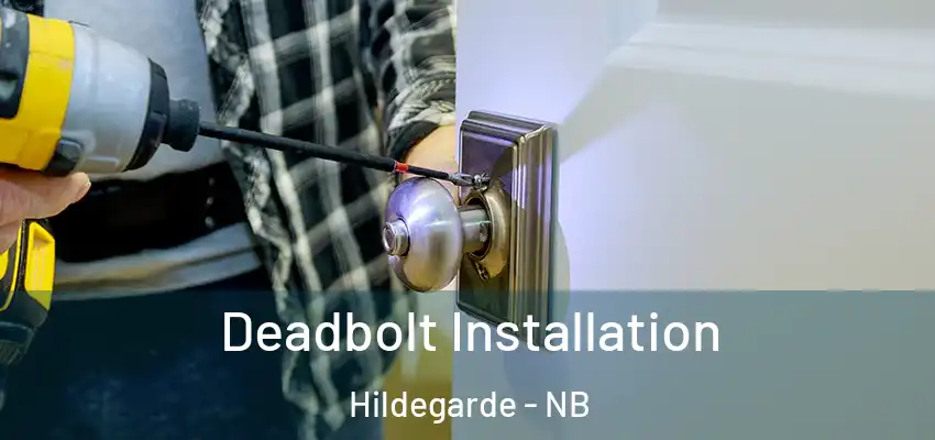 Deadbolt Installation Hildegarde - NB