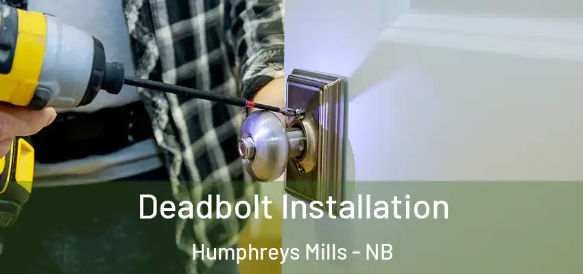 Deadbolt Installation Humphreys Mills - NB
