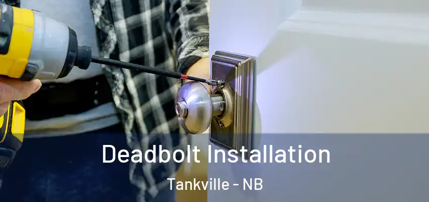 Deadbolt Installation Tankville - NB