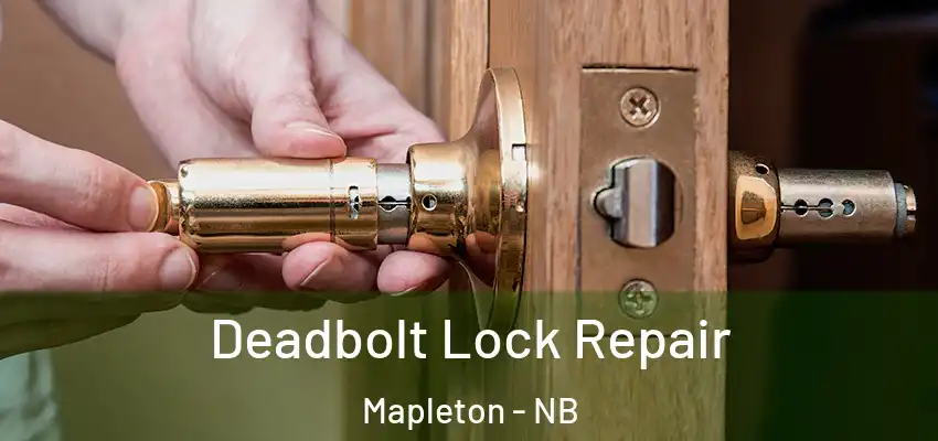  Deadbolt Lock Repair Mapleton - NB