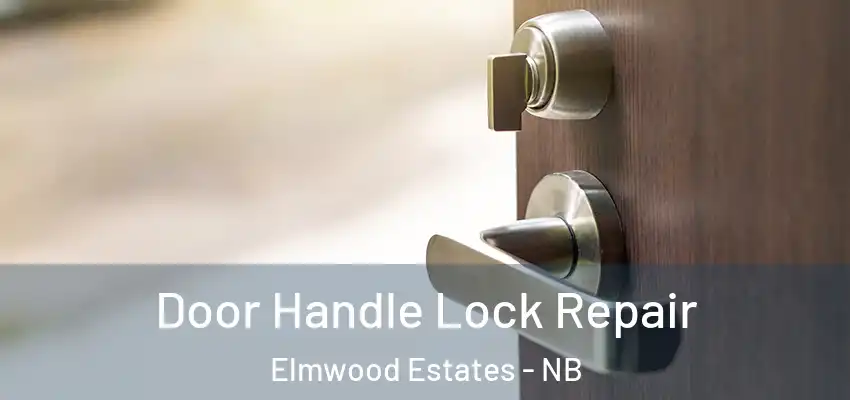 Door Handle Lock Repair Elmwood Estates - NB