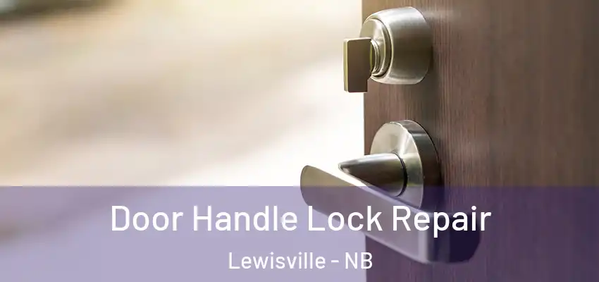 Door Handle Lock Repair Lewisville - NB