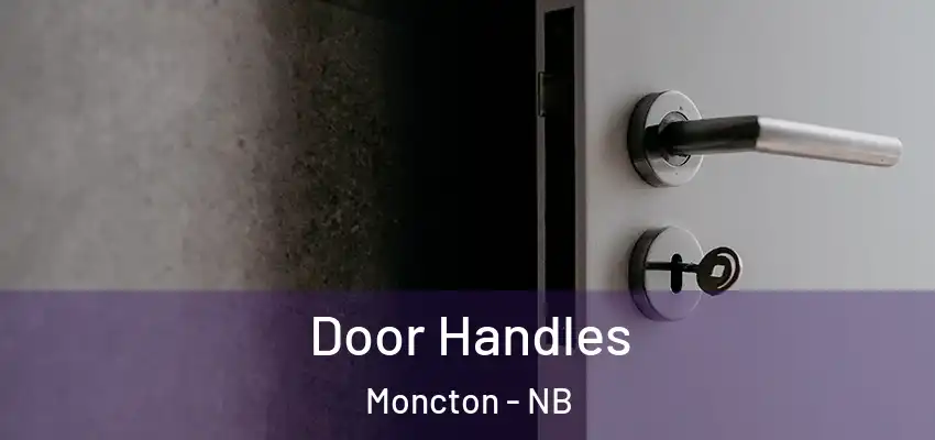  Door Handles Moncton - NB