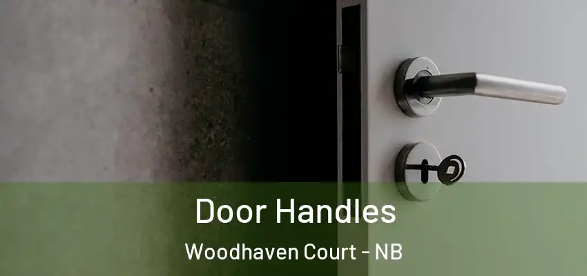Door Handles Woodhaven Court - NB