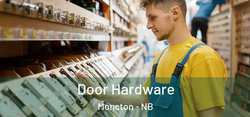 Door Hardware Moncton - NB