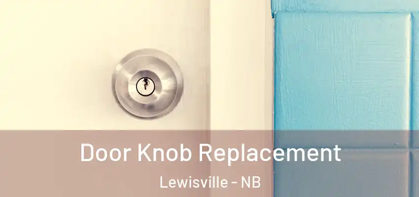 Door Knob Replacement Lewisville - NB