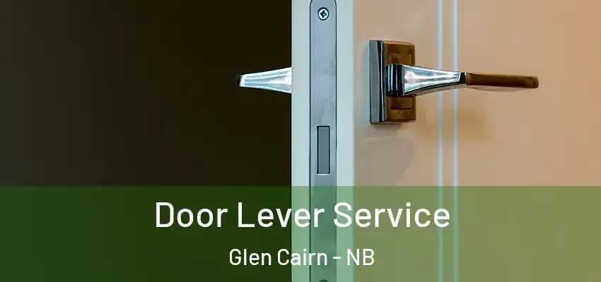 Door Lever Service Glen Cairn - NB