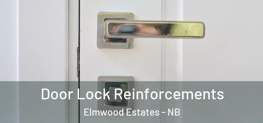 Door Lock Reinforcements Elmwood Estates - NB