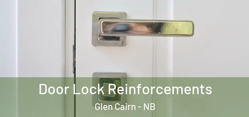 Door Lock Reinforcements Glen Cairn - NB