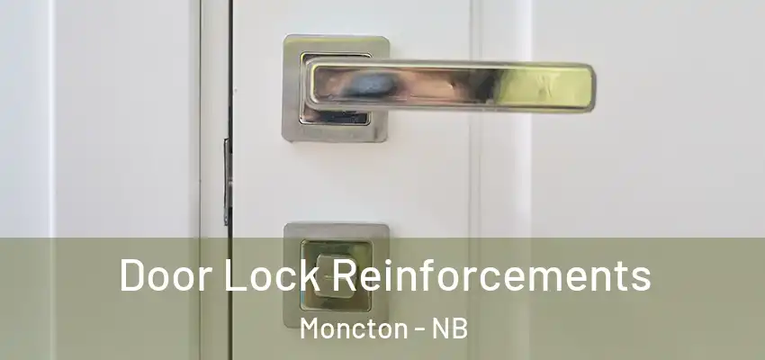  Door Lock Reinforcements Moncton - NB