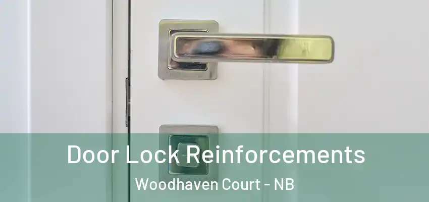 Door Lock Reinforcements Woodhaven Court - NB