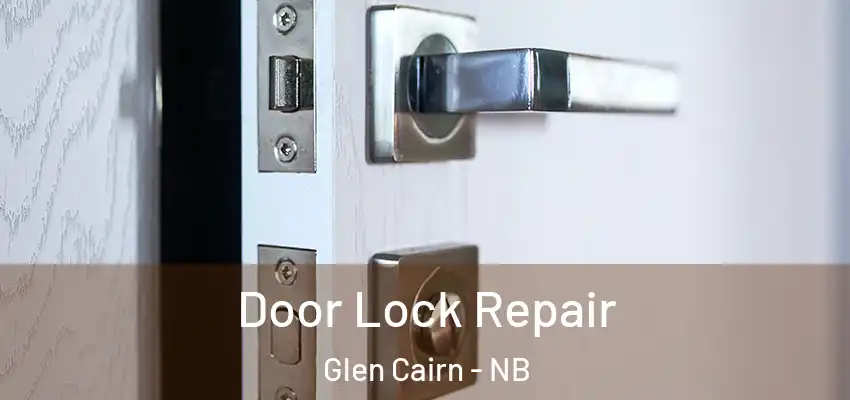Door Lock Repair Glen Cairn - NB