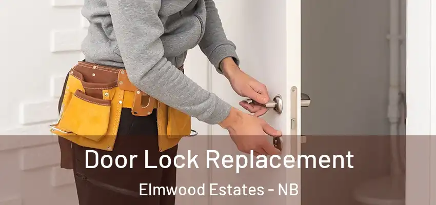 Door Lock Replacement Elmwood Estates - NB