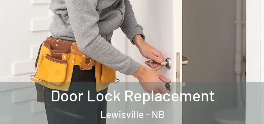 Door Lock Replacement Lewisville - NB