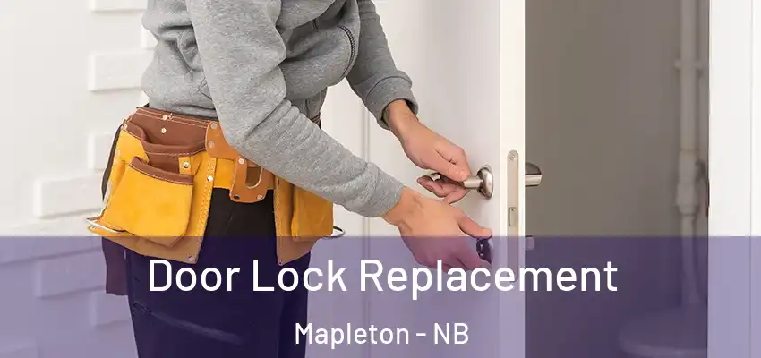 Door Lock Replacement Mapleton - NB