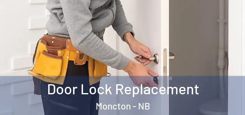  Door Lock Replacement Moncton - NB