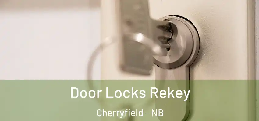 Door Locks Rekey Cherryfield - NB