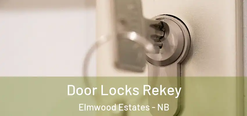 Door Locks Rekey Elmwood Estates - NB