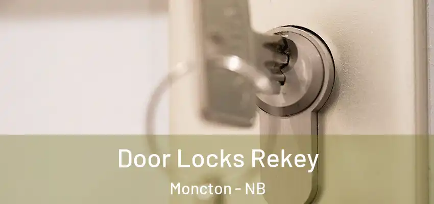  Door Locks Rekey Moncton - NB