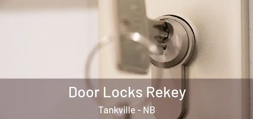 Door Locks Rekey Tankville - NB