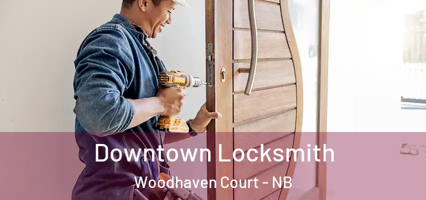  Downtown Locksmith Woodhaven Court - NB