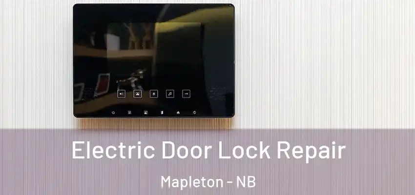 Electric Door Lock Repair Mapleton - NB