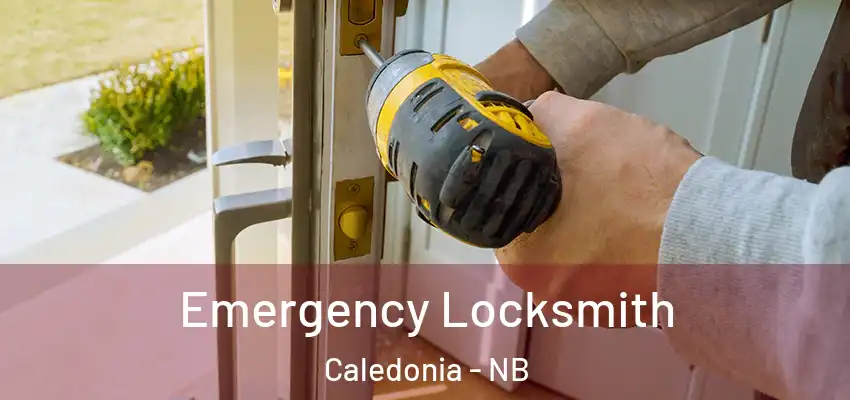 Emergency Locksmith Caledonia - NB