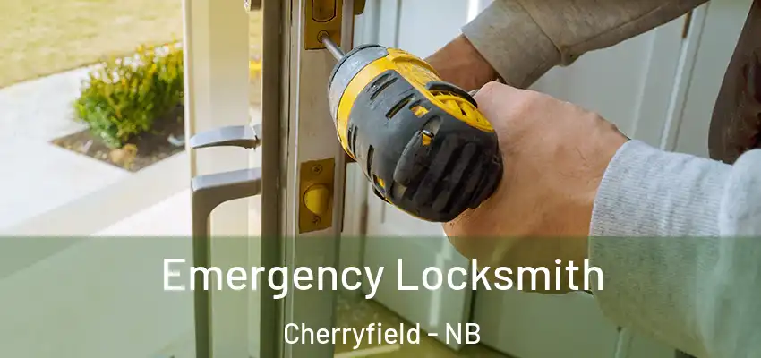  Emergency Locksmith Cherryfield - NB