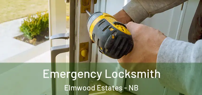 Emergency Locksmith Elmwood Estates - NB