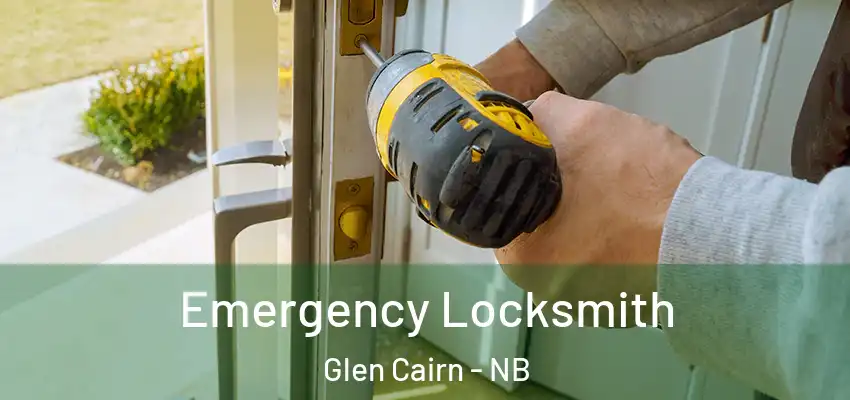 Emergency Locksmith Glen Cairn - NB