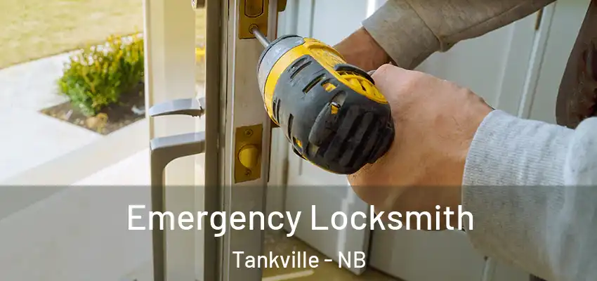  Emergency Locksmith Tankville - NB