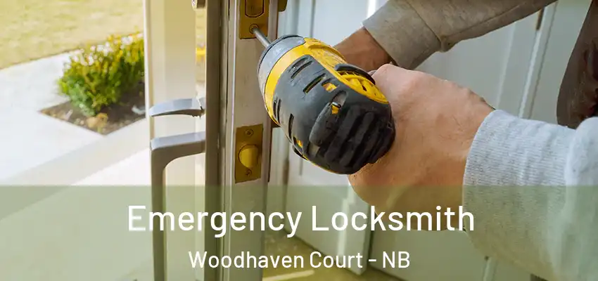  Emergency Locksmith Woodhaven Court - NB