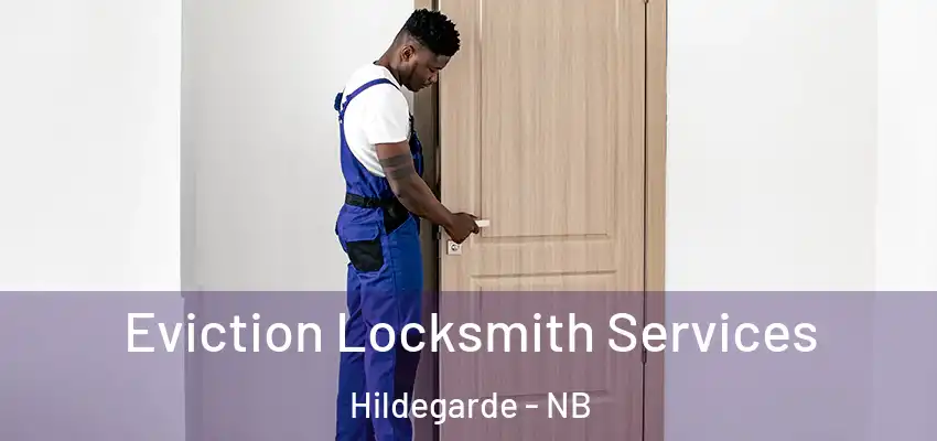 Eviction Locksmith Services Hildegarde - NB