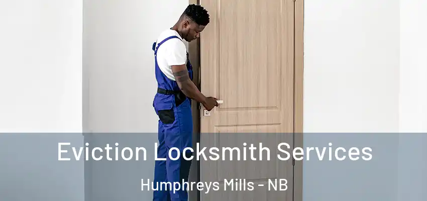 Eviction Locksmith Services Humphreys Mills - NB