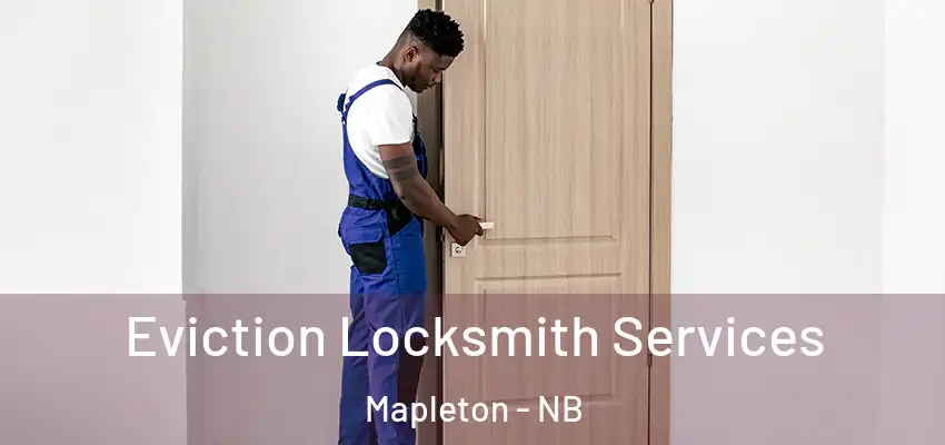 Eviction Locksmith Services Mapleton - NB