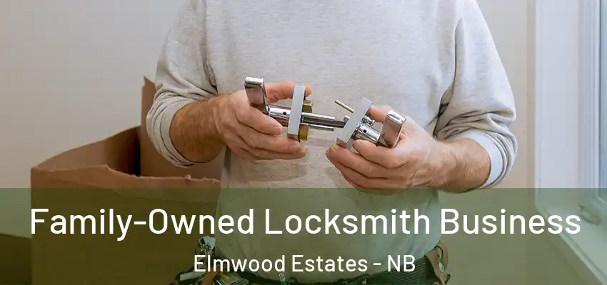 Family-Owned Locksmith Business Elmwood Estates - NB