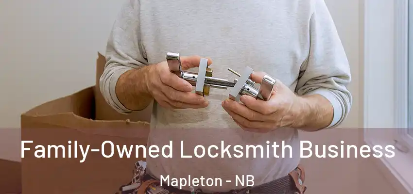 Family-Owned Locksmith Business Mapleton - NB