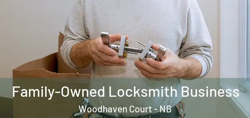 Family-Owned Locksmith Business Woodhaven Court - NB