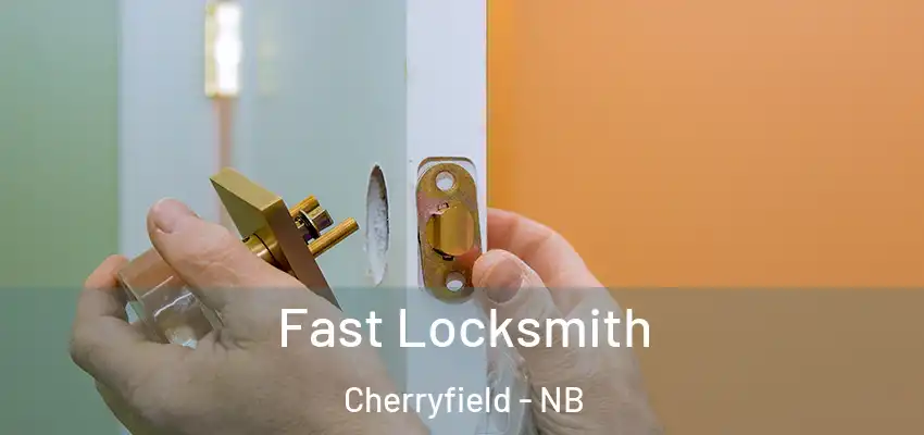  Fast Locksmith Cherryfield - NB