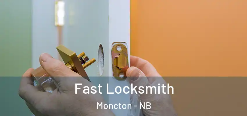  Fast Locksmith Moncton - NB