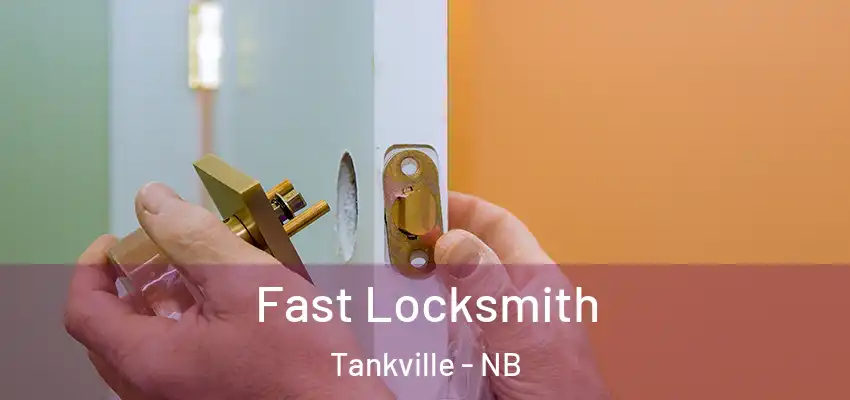  Fast Locksmith Tankville - NB