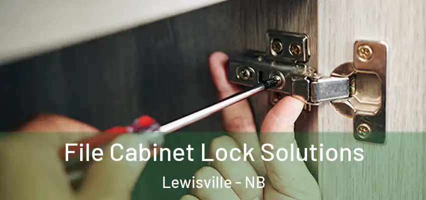 File Cabinet Lock Solutions Lewisville - NB