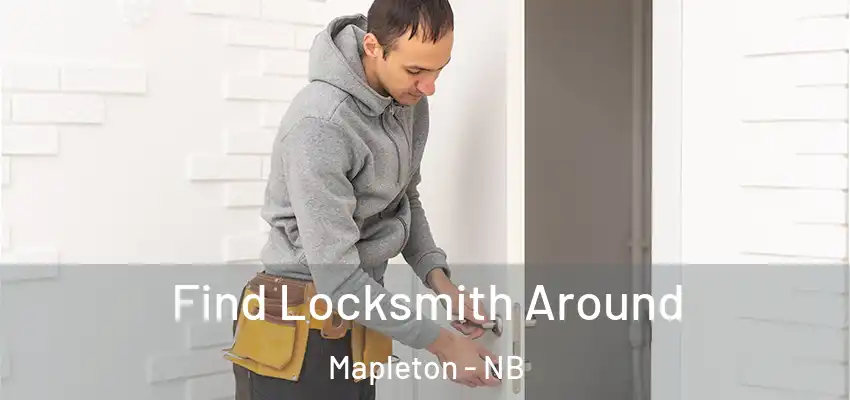 Find Locksmith Around Mapleton - NB