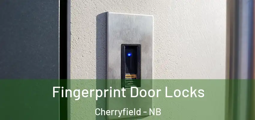 Fingerprint Door Locks Cherryfield - NB