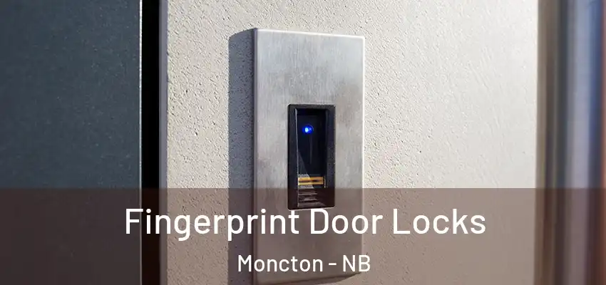 Fingerprint Door Locks Moncton - NB