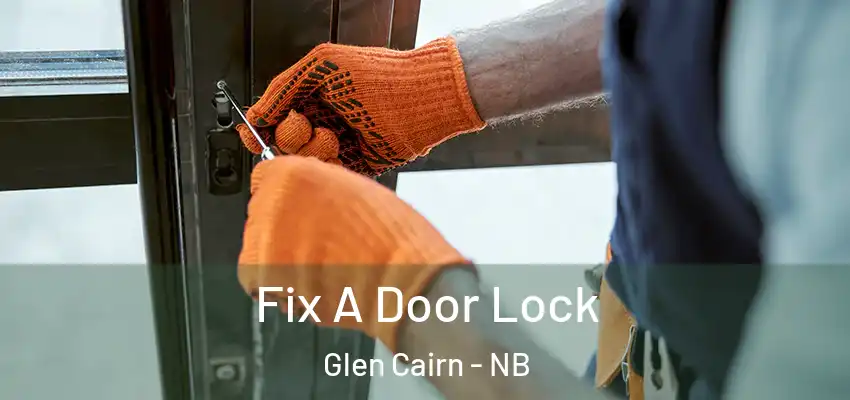 Fix A Door Lock Glen Cairn - NB